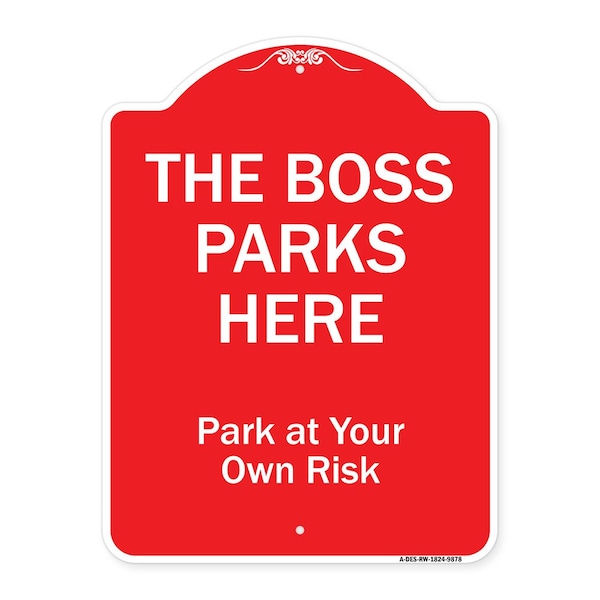 Signmission The Boss Parks Here Heavy-Gauge Aluminum Architectural Sign, 24" x 18", RW-1824-9878 A-DES-RW-1824-9878 - main